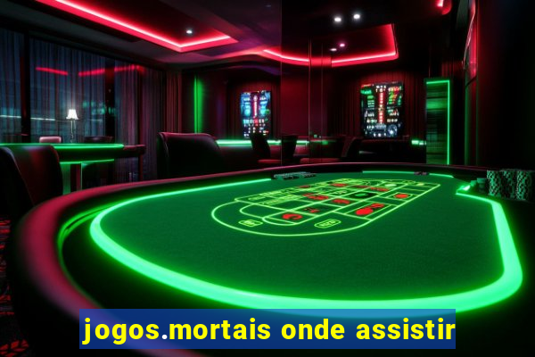 jogos.mortais onde assistir